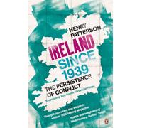 Ireland Since 1939: The Persistence of Conflict