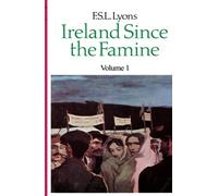 Ireland Since the Famine: Volume 1