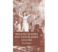 Ireland, Slavery and Anti-Slavery: 1612-1865