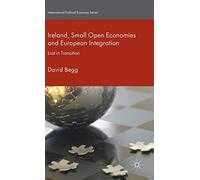 Ireland, Small Open Economies and European Integration: Lost in Transition (International Political Economy Series)