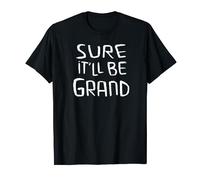 Ireland, Sure itll be grand, Irish Saying T-Shirt