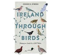 Ireland Through Birds : Journeys in Search of a Wild Nation