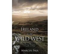 Ireland to the Wild West: A True Story of Romance, Faith, Tragedy, and Hope