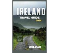 IRELAND TRAVEL GUIDE 2024: YOUR UNFORGETTABLE JOURNEY | DISCOVER INSIDER TIPS, MAPS AND MORE.