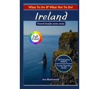 IRELAND TRAVEL GUIDE 2025-2026: Top Attractions, Hidden Gems, Where to Stay, Things to Do, Hiking Trails, Budget Tips, Indigenous Tribes, Job Opportunities, Local Insights & Scenic Routes
