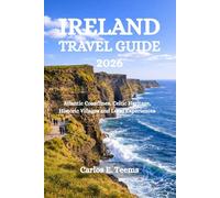 IRELAND TRAVEL GUIDE 2026: Atlantic Coastlines, Celtic Heritage, Historic Villages and Local Experiences