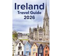 Ireland Travel Guide 2026: Discover with Ease - Trip Planning, Best Stays, Iconic Sights, Map, and Traveler Insights