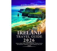 Ireland Travel Guide 2026: Explore Hidden Gems, Scenic Landscapes, Timeless Castles, and Authentic Traditions in Dublin, Galway, Cork, and Beyond (The Ultimate Travel Guide to Every City in Ireland)