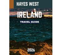 Ireland TRAVEL GUIDE 2026: Explore Majestic Landscapes, Rich Heritage, Charming Villages, and Authentic Irish Culture