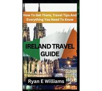 Ireland Travel guide: Enjoy a Lifetime Vacation In Ireland With Every Information at Your Finger Tips.