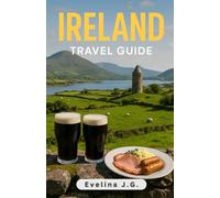 Ireland Travel Guide: Epic Adventures, Irish Cuisine & Cozy Stays Across Ireland