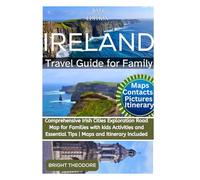 Ireland travel guide for family 2024: Comprehensive Irish Cities Exploration Road Map for Families with kids Activities and Essential Tips | Maps and Itinerary included