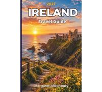 Ireland Travel Guide: Hidden Gems, Scenic Road Trips, Authentic Local Experiences, Smart Travel Tips, and Ready-to-Use Itineraries for First-Time Visitors