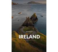 Ireland Travel Journal: A Guided Travel Diary & Notebook to Plan, Record & Remember Your Trip to Ireland - Maps, Local Tips & Lined Pages