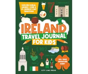 Ireland Travel Journal for Kids: 100+ Page Large Print Interactive Adventure Diary with Prompts to Explore Dublin, Cork, Galway & More (City Line Press)