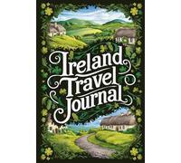 Ireland Travel Journal: Lined Notebook Diary. Capturing Moments from Around the Globe