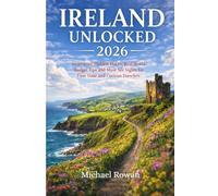 Ireland Unlocked 2026: Itineraries, Hidden Places, Real-World Budget Tips & Must-See Sights for First-Time and Curious Travelers