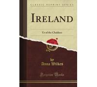 Ireland: Ur of the Chaldees (Classic Reprint)