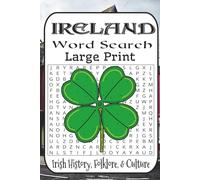Ireland Word Search: 55 Puzzles of Celtic Legends, Counties, Castles & Craic Easy→Very Difficult • Irish History, Folklore & Landmarks • Adults, Seniors & Teens
