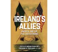 Ireland's Allies: America and the 1916 Easter Rising