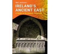 Ireland's Ancient East: A Guide to its Historic Treasures