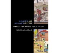 Ireland's Art, Ireland's History: Representing Ireland, 1845 to Present (Paperback) - Common