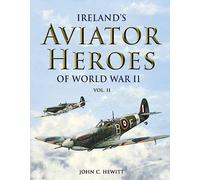 Ireland's Aviator Heroes of World War II: 2