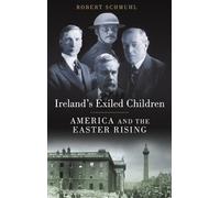 Ireland's Exiled Children America and the Easter Rising 9780190224288