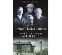 Ireland's Exiled Children America and the Easter Rising 9780190224288
