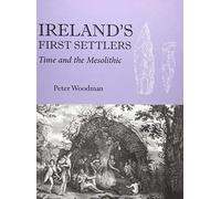 Ireland's First Settlers: Time and the Mesolithic