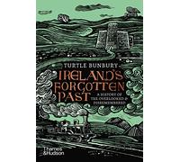 Ireland's Forgotten Past : A History of the Overlooked and Disremembered