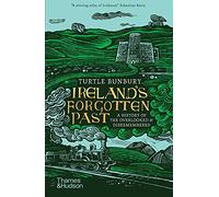 Ireland's Forgotten Past: A History of the Overlooked and Disremembered