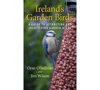 Ireland's Garden Birds : A Guide to Attracting and Identifying Garden Birds