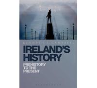 Ireland's History: Prehistory to the Present