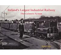 Ireland's Largest Industrial Railway: The Guinness System