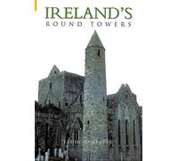 Ireland's Round Towers: Buildings, Rituals and Landscapes of the Early Irish Church