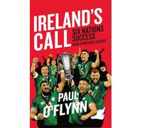 Ireland's Sporting Legends: Ireland's Call: Six Nations Success