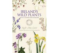 Ireland's Wild Plants: Myths, Legends and Folklore by Niall MacCoitir (2016-02-16)