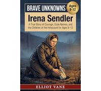 Irena Sendler: The secret jars that held children's true names (Brave Unknowns)