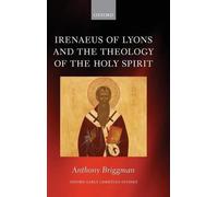 Irenaeus of Lyons and the Theology of the Holy Spirit - 9780199641536