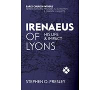 Irenaeus of Lyons : His Life and Impact