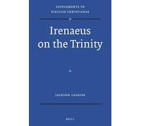 Irenaeus on the Trinity: 127 (Vigiliae Christianae, Supplements)