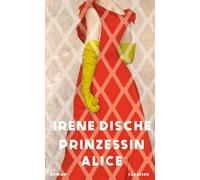 Irene Dische Ta Prinzessin Alice: Roman Das tragische Leben einer s (Hardback)