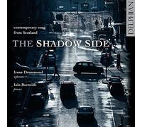 Irene Drummond; Iain Burnside - The Shadow Side: Contemporary Song From Scotland