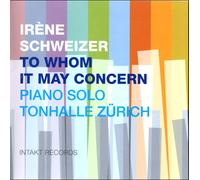 Irene Schweizer To Whom It May Concern: Piano Solo Tonhalle Zurich (CD)