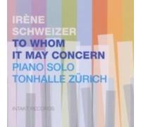 IRENE SCHWEIZER: TO WHOM MAY CONCERN - CD