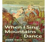 Irene Sola When I Sing, Mountains Dance Paperback Book Irene Sola Multicolor