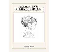 Irezumi Ink: Geisha & Blossoms: A Japanese Tattoo Coloring Book for Adults (Japanese Tattoo Art Coloring Series)