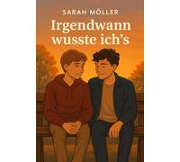 Irgendwann wusste ich`s: Ein LGBTQ+ Buch für Jugendliche über Liebe, Mut und das erste Verliebtsein. Wenn ein Blick genügt, um zu wissen, dass alles anders ist. (Jugendliebe)