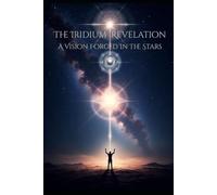 Iridium Revelation: A Vision Forged In The Stars